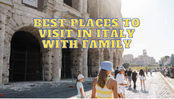 Best places to visit in Italy with family